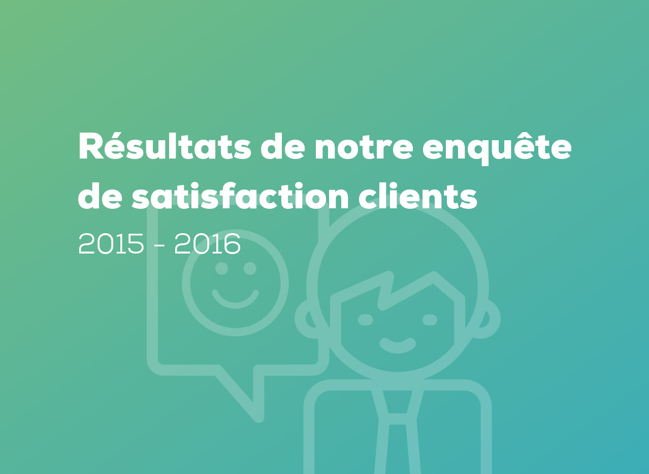 Résultats de notre enquête de satisfaction clients 2015 - 2016